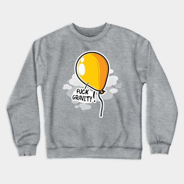 Fuck gravity Crewneck Sweatshirt by raxarts